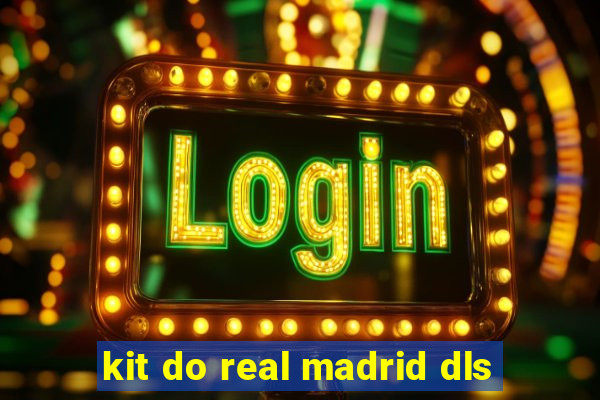 kit do real madrid dls